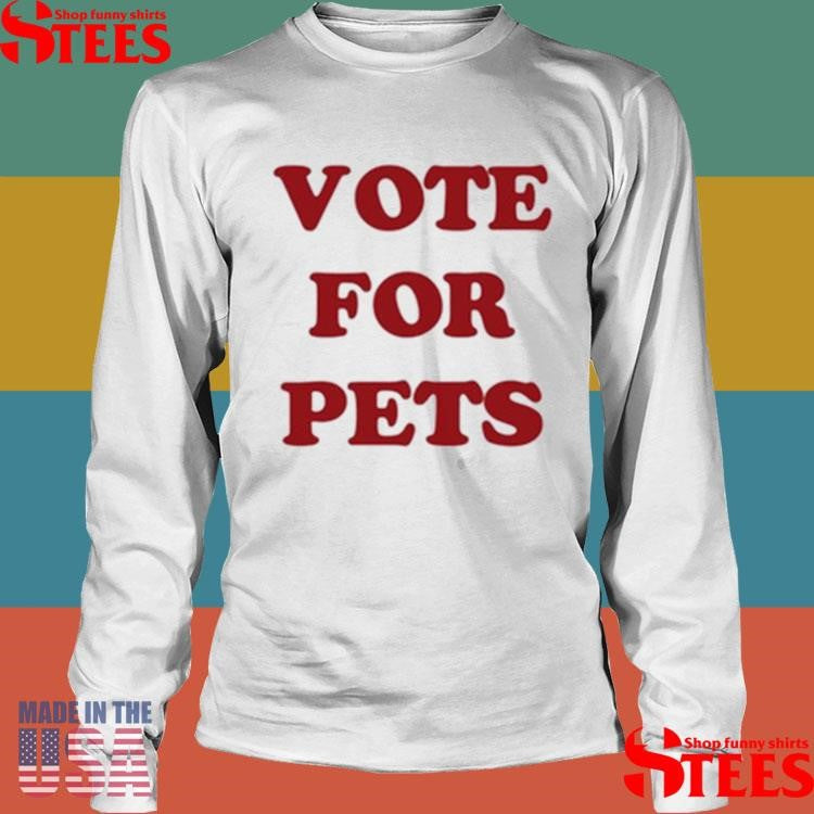 The Kiffness Vote For Pets T-shirt