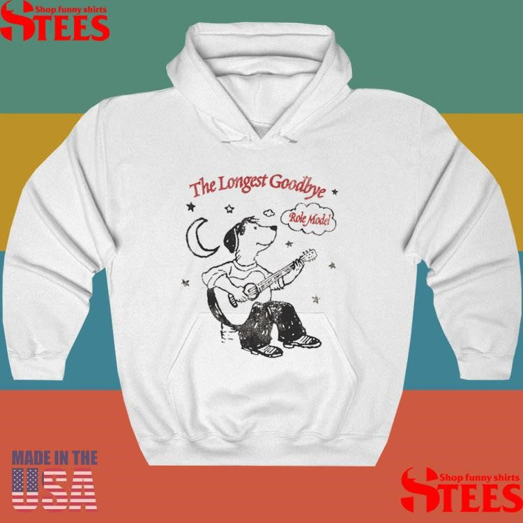 The Longest Goodbye Role Model Shirts