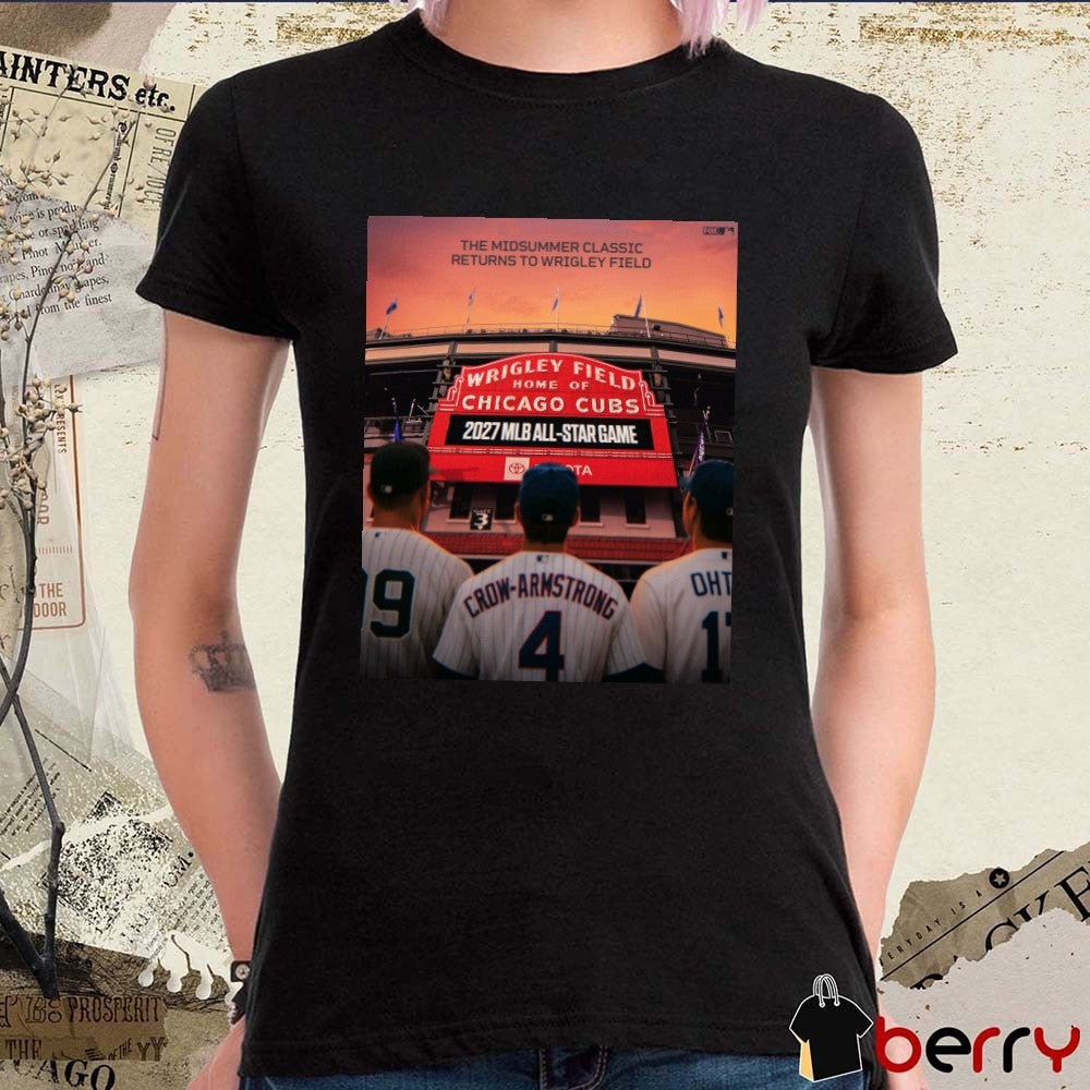The Midsummer Classic Returns To Wrigley Field Chicago Cubs 2027 MLB All-Star Game Poster t-shirt