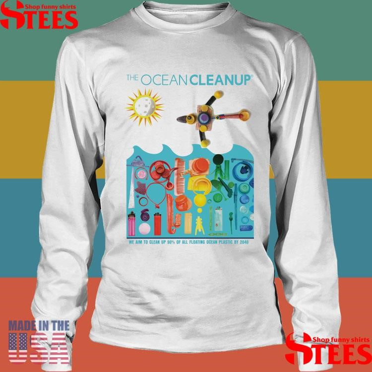 The Ocean Cleanup We Aim To Clean Up 90% Of All Floating Ocean Plastic By 2040 T-shirt
