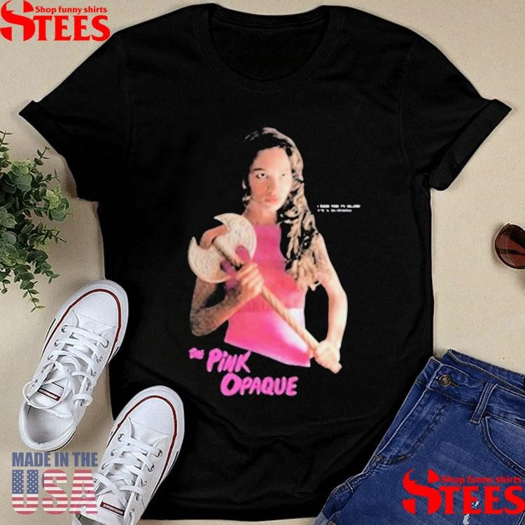 The Pink Opaque Isabel I Saw The Tv Glow Axe Shirts