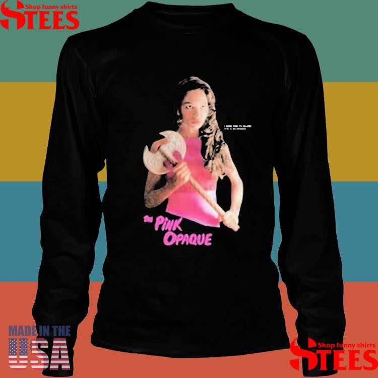 The Pink Opaque Isabel I Saw The Tv Glow Axe Shirts