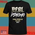 The Psycho Les Real Psycho B Real Psycho Les New Album 2024 Promo Shirts