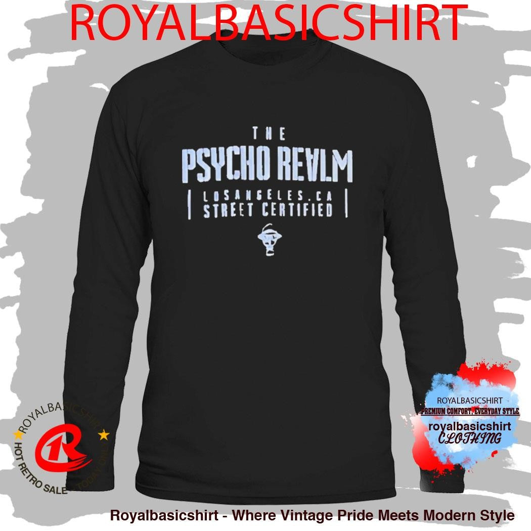 The Psycho Realm Los Angeles CA Street Certified Shirt