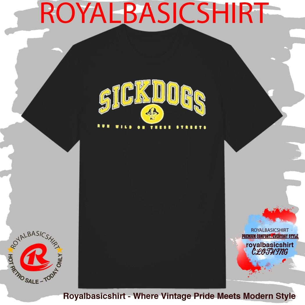 The Psycho Realm Sickdogs Run Wild On These Streets Shirt