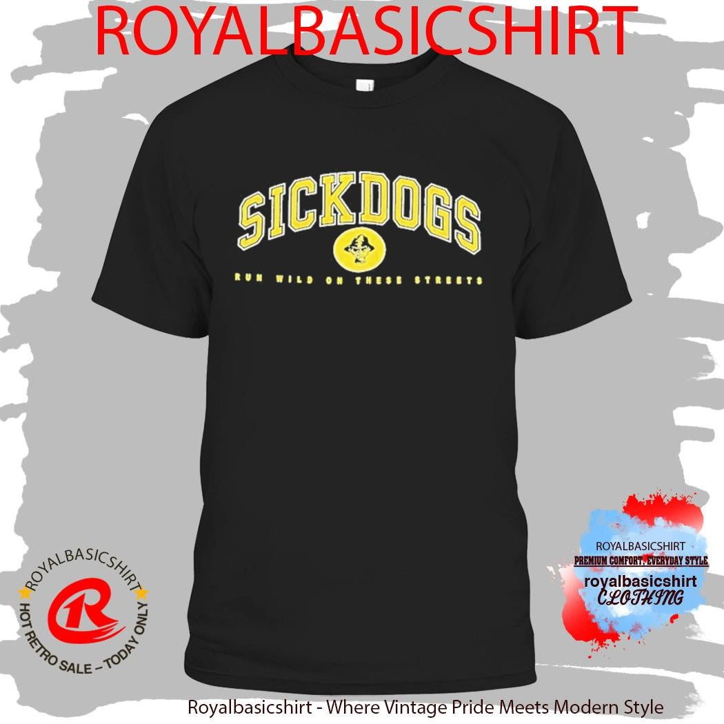 The Psycho Realm Sickdogs Run Wild On These Streets Shirt
