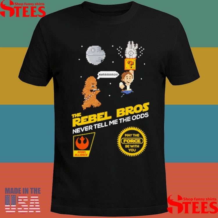 The Rebel Bros Never Tell Me The Odds Shirts