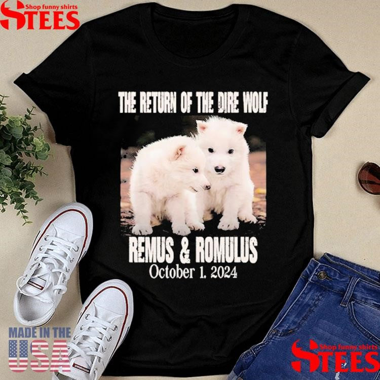 The Return Of The Dire Wolf Remus And Romulus October 1 2024 Shirts