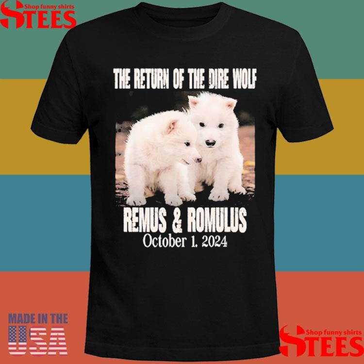 The Return Of The Dire Wolf Remus And Romulus October 1 2024 Shirts