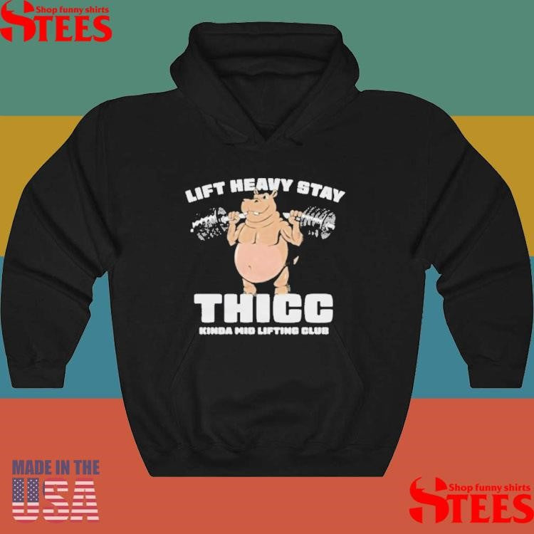The Sanders Lift Heavy Stay Thicc Kinda Mid Lifting Club T-shirts
