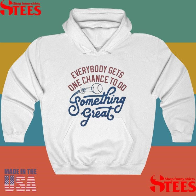The Sandlot Everybody Gets One Chance To Do Something Great Shirts