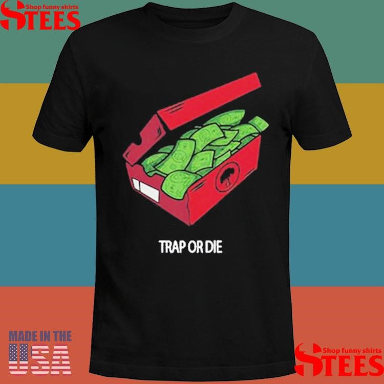 The Shoe Box Money Trap Or Die T-shirt