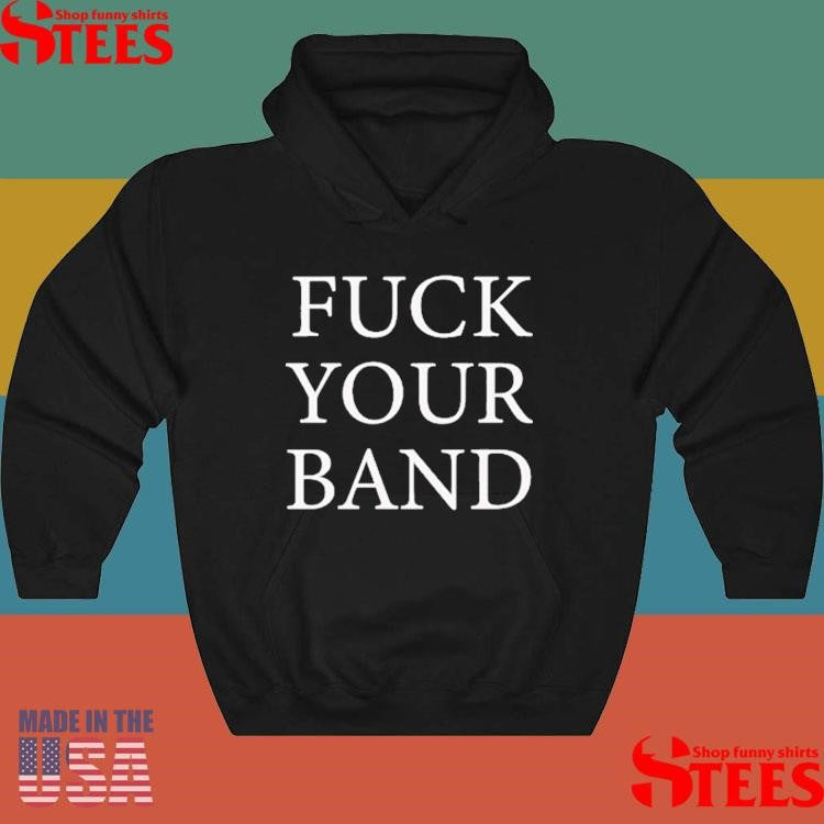 The Snuts Fuck Your Band Shirts