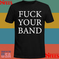 The Snuts Fuck Your Band Shirts