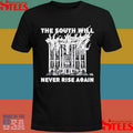 The South Will Never Rise Again Shirts
