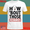 The Spack Stache How Bout Those Redbirds T-shirt