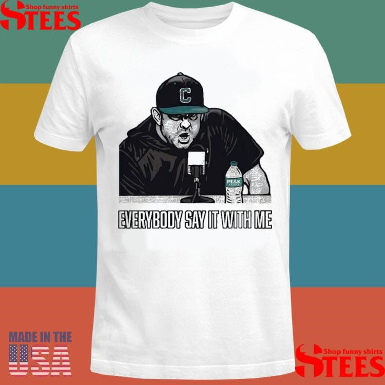The Strut Podcast Everybody Say It With Me Coastal Carolina T-shirt