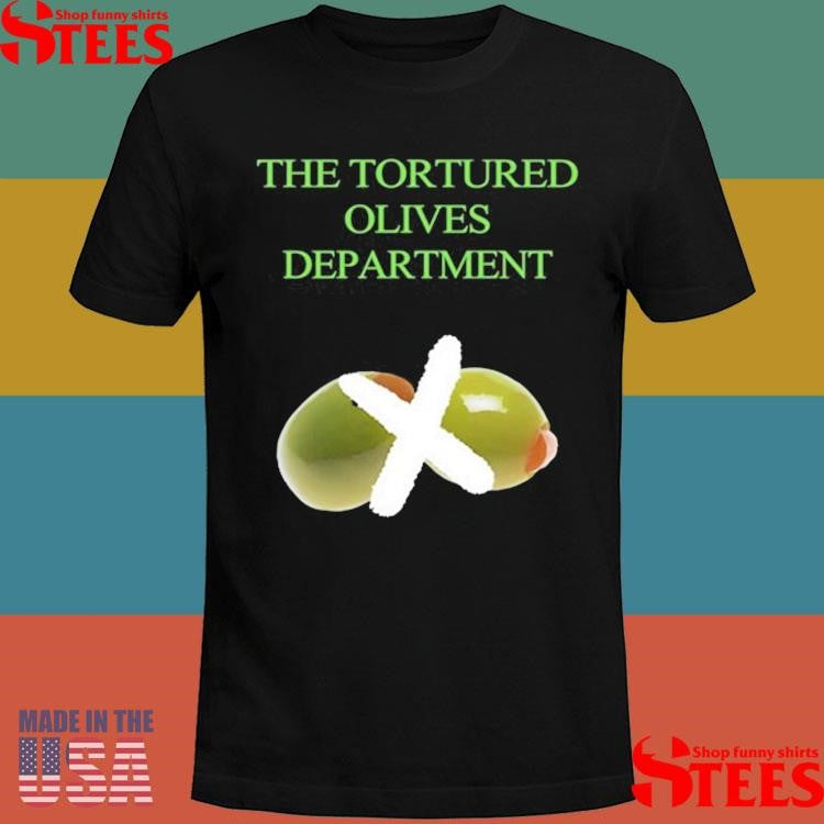 The Tortured Olives Department Shirts