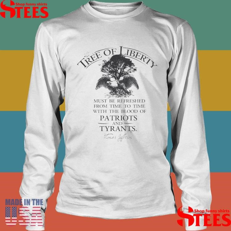 The Tree Of Liberty Must Be Refreshed From Time To Time With The Blood Of Patriots And Tyrants Lightweight Shirts