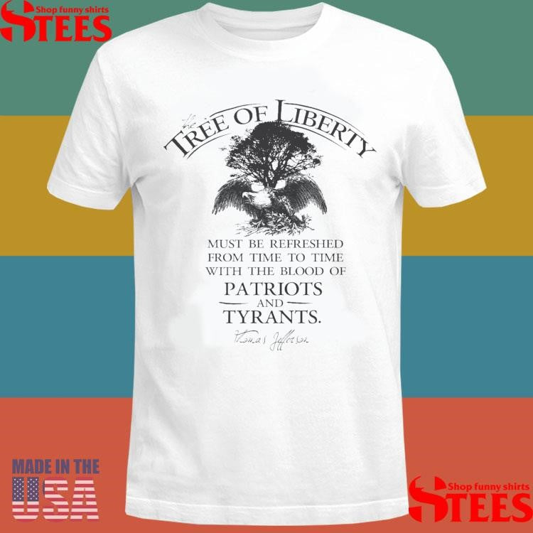 The Tree Of Liberty Must Be Refreshed From Time To Time With The Blood Of Patriots And Tyrants Lightweight Shirts