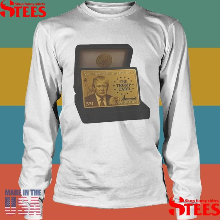 The Trump 5 Million Gold Card T-shirt