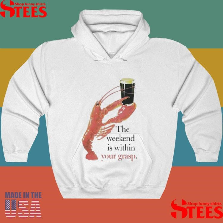 The Weekend Is Within Your Grasp Lobster Guinness Shirts