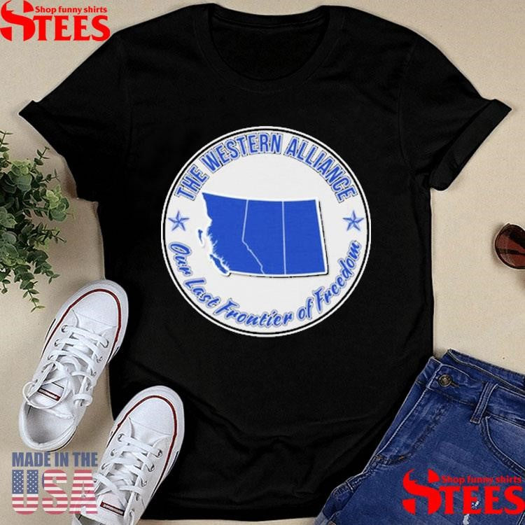The Western Alliance Our Last Frontier Of Freedom T-shirts