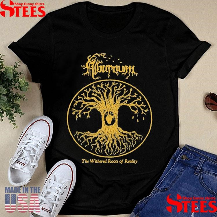 The Withered Roots Of Reality Shirts