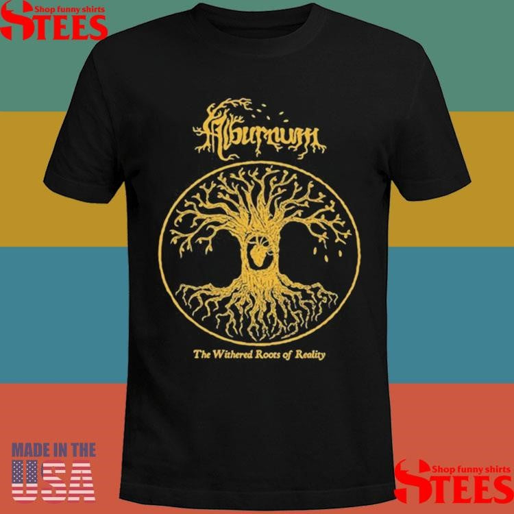 The Withered Roots Of Reality Shirts