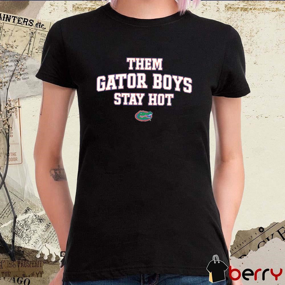 Them Gator Boys Stay Hot Florida Gators NCAA Southeastern Conference Athlete’s Thread New t-shirt
