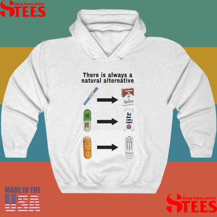 There Is Always A Natural Alternative Shirts