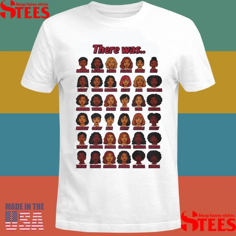 There Was All Of Them Shirts