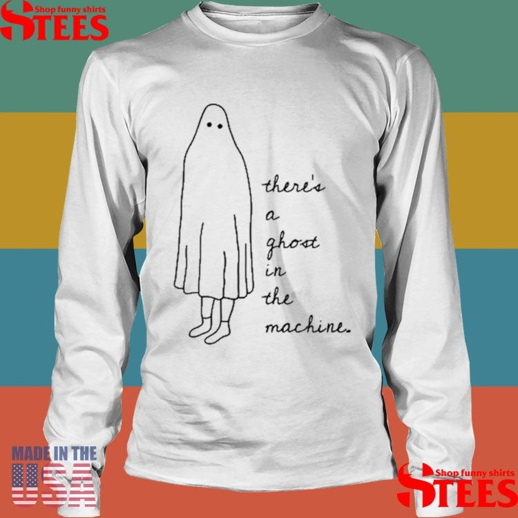 There’s A Ghost In The Machine Shirts