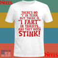 There’s No I In Team But There Is I Fart In Tariffs And The Both Stink Shirts