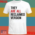 They Are All Reclaimed Version T-shirt