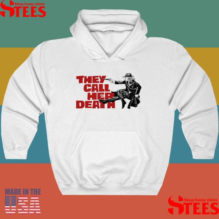 They Call Her Death Shirts