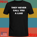 They Never Call You A Liar Shirts