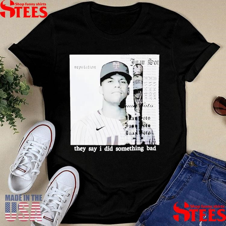 They Say I Did Something Bad Juan Soto T-shirts