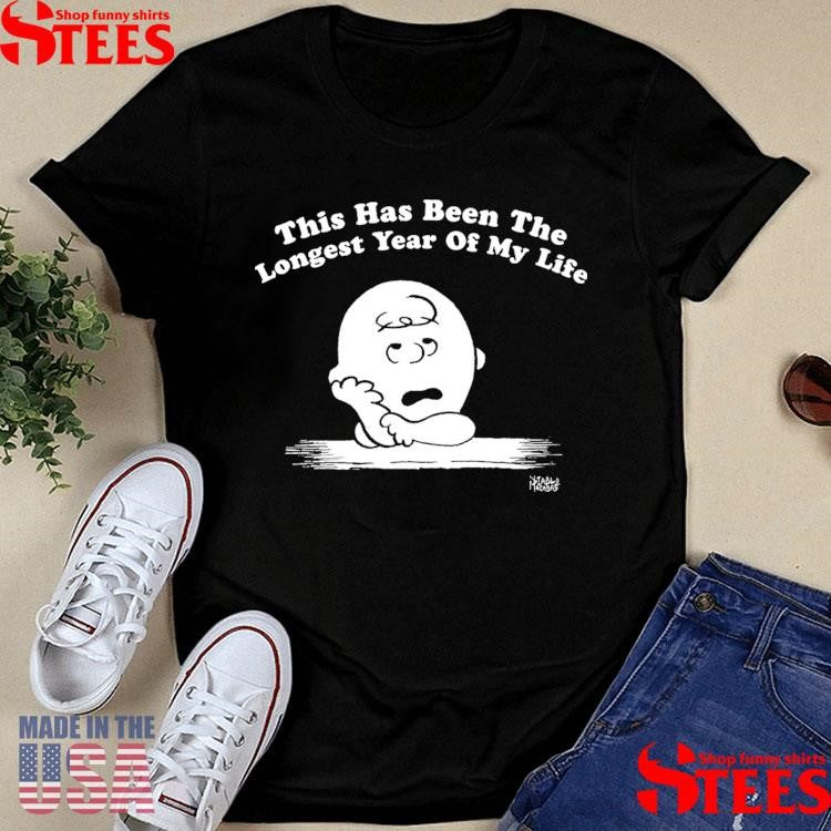 This Has Been The Longest Year Of My Life T-shirt