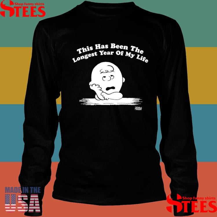 This Has Been The Longest Year Of My Life T-shirt