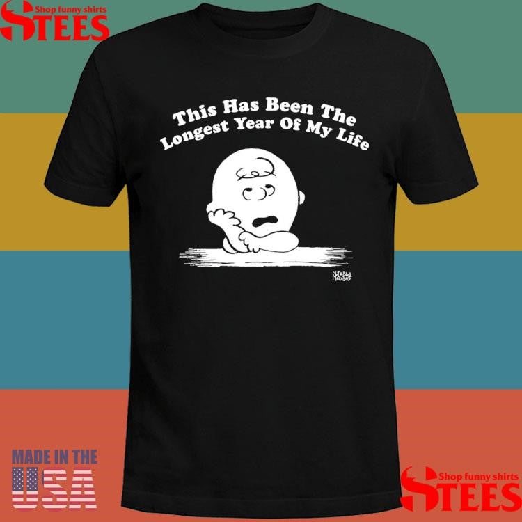 This Has Been The Longest Year Of My Life T-shirt