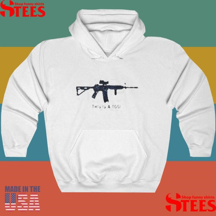 This Is A Tool I Am The Weapon Shirts