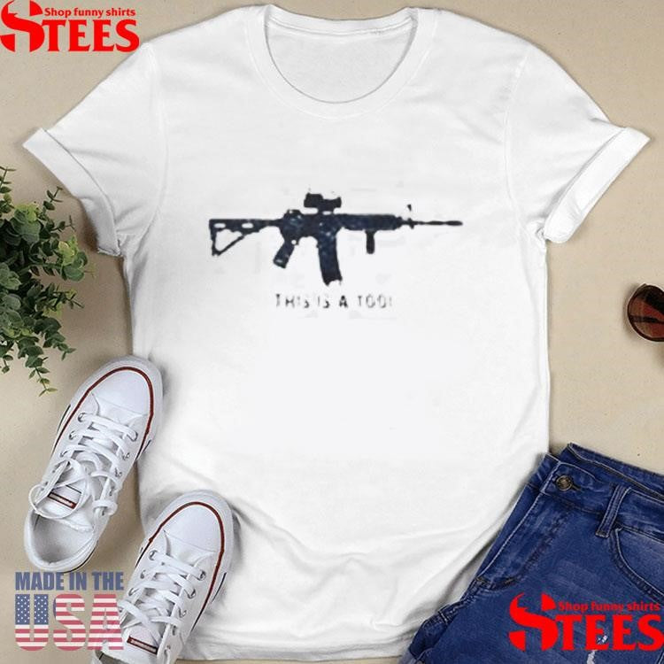 This Is A Tool I Am The Weapon Shirts