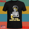 This Team Makes Me Drink Pittsburgh Pirates Skeleton Shirts