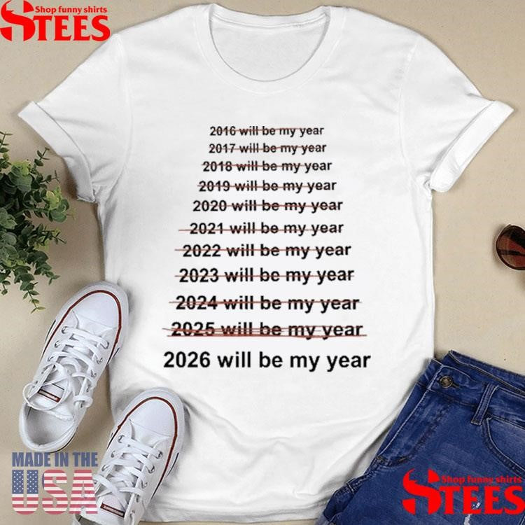 This Will Be My Year T-shirt