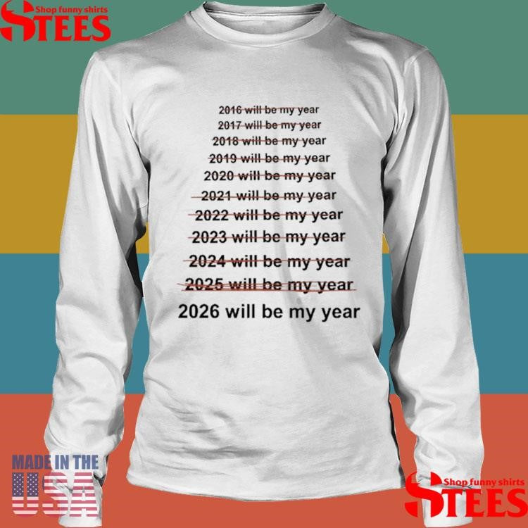 This Will Be My Year T-shirt