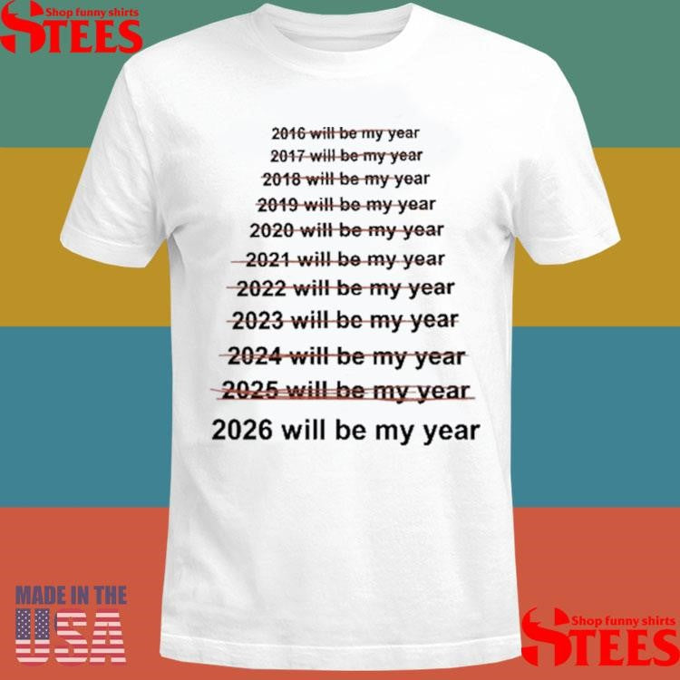 This Will Be My Year T-shirt