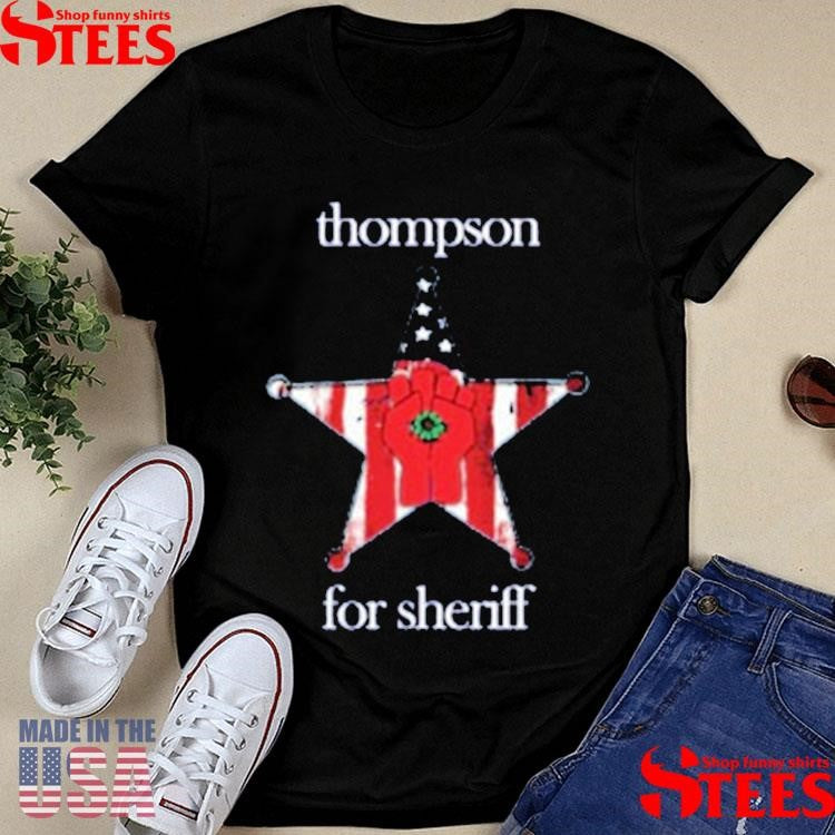 Thompson For Sheriff Shirts