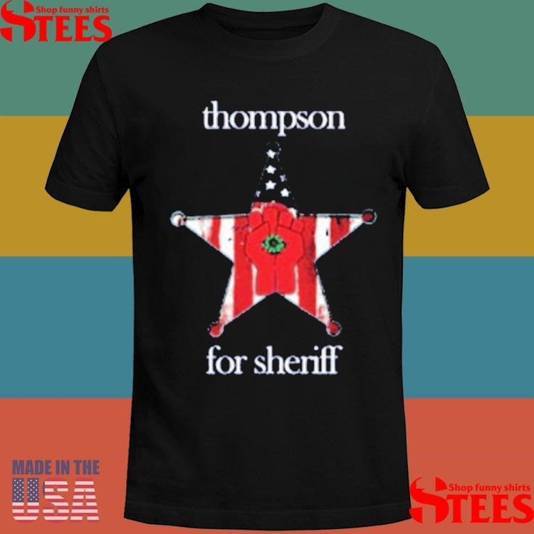 Thompson For Sheriff Shirts