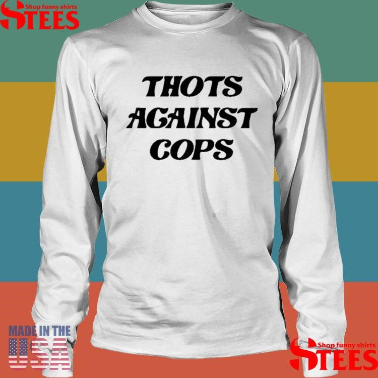 Thots Against Cops T-shirt